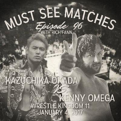 Episode 96 - Kazuchika Okada vs. Kenny Omega - Wrestle Kingdom 11, January 4, 2017