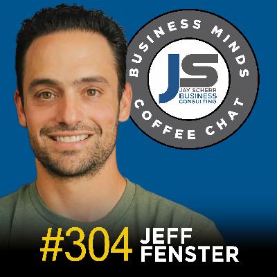 304: Jeff Fenster | Embracing the Success Formula