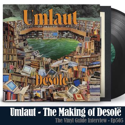 Ep505: Desolë and Reunions: Umlaut’s New Album and Mr Bungle Memories