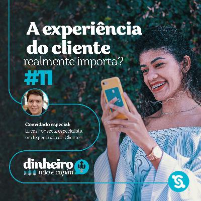 11- A experiência do cliente realmente importa?