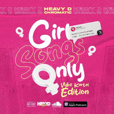 HEAVY D CHROMATIC - GIRL SONGS ONLY PT. 2 (VYBZ KARTEL EDITION)