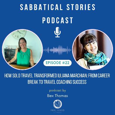 How Solo Travel on a Career Break Transformed Iuliana Marchian into a Travel Coaching Success