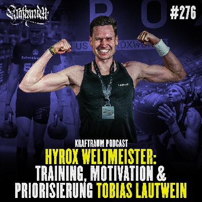 Hyrox Weltmeister: Training, Motivation & Priorisierung - Tobias Lautwein (#276)