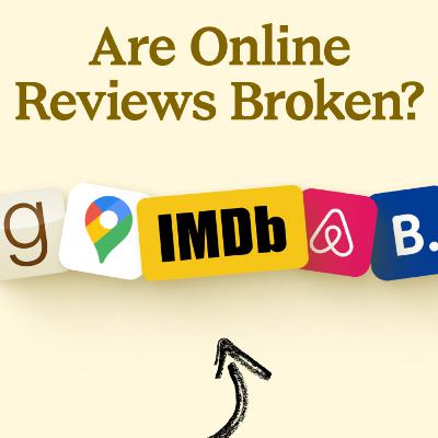 Online Reviews — Are they broken? Online Reviews — Are they broken?