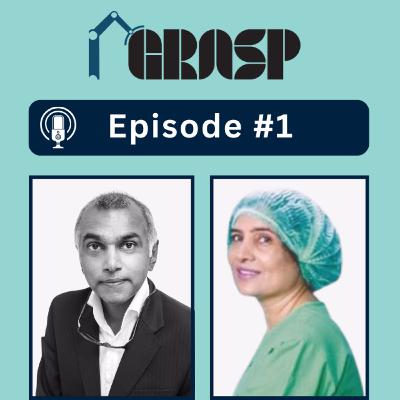 GRASP Podcast Episode 1: Dr Kalpana Nagpal discusses her route to success in robotic-assisted ENT surgery