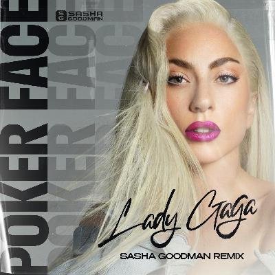Lady Gaga - Poker Face (Sasha Goodman Remix)