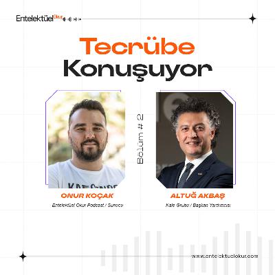 #070: Tecrübe Konuşuyor #2 | Kale Grubu Başkan Yardımcısı Altuğ Akbaş ile Kariyer, İş ve Denge Üzerine #070: Tecrübe Konuşuyor #2 | Kale Grubu Başkan Yardımcısı Altuğ Akbaş ile Kariyer, İş ve Denge Üzerine