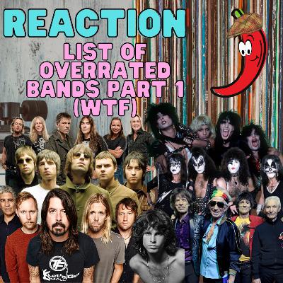 REACTION to LIST of Overrated Bands (Part 1 - WTF)