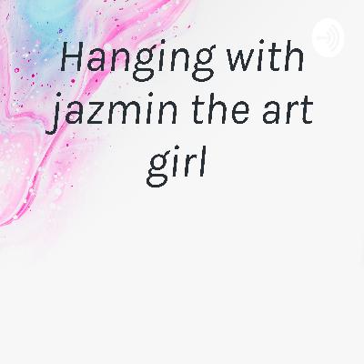 Hanging with jazmin the art girl  (Trailer)