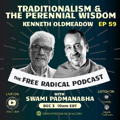 TRADITIONALISM & THE PERENNIAL WISDOM | Free Radical Podcast #59 | Kenneth Oldmeadow, Dec. 3, 2025 TRADITIONALISM & THE PERENNIAL WISDOM | Free Radical Podcast #59 | Kenneth Oldmeadow, Dec. 3, 2025