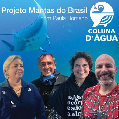 44 - Projeto Mantas do Brasil, com Paula Romano e Henry Fila