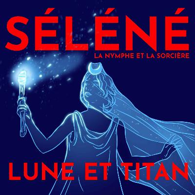 Séléné, déesse-lune, astre, titan - avec Dr. Julia Wang