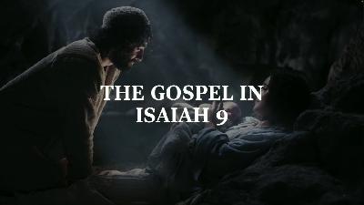 The Gospel in Isaiah 9