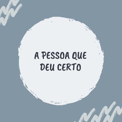 A Pessoa Que Deu Certo A Pessoa Que Deu Certo