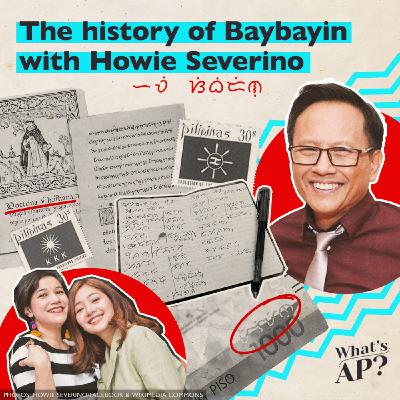 The history of Baybayin with Howie Severino