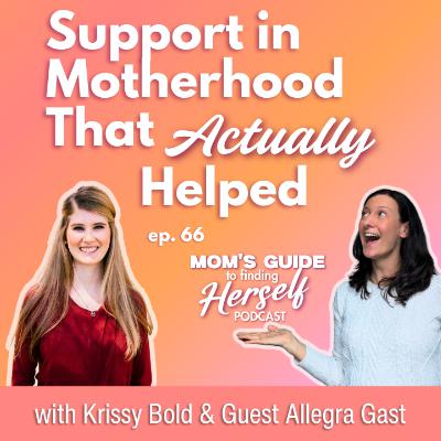 66 Support in Motherhood that Actually Helped with Allegra Gast 66 Support in Motherhood that Actually Helped with Allegra Gast