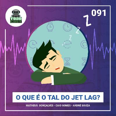091 — O que é Jet Lag? 091 — O que é Jet Lag?