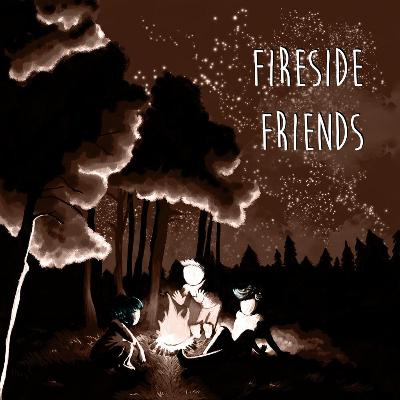 Fireside Friends: Special Announcement
