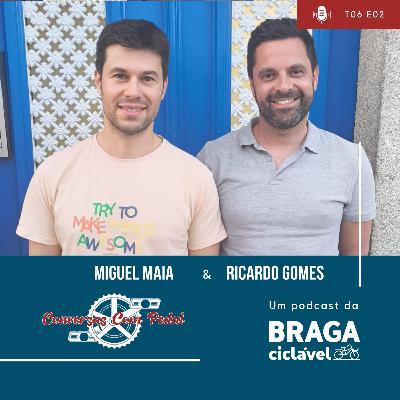 T06.EP02: Miguel Maia e Ricardo Gomes