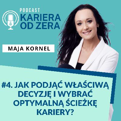 #4. Jak podjąć właściwą decyzję i wybrać optymalną ścieżkę kariery? Co może utrudniać Ci podjęcie decyzji zawodowej? Strategie podejmowania decyzji w zakresie kariery.