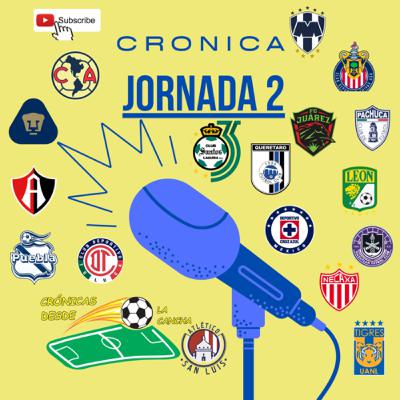 Episodio 67 Crónica de la Jornada 2 Liga Mx Apertura 2022 Episodio 67 Crónica de la Jornada 2 Liga Mx Apertura 2022