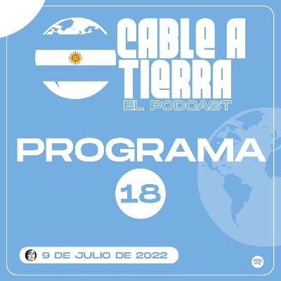 Cable A Tierra - Programa #18 (Especial NACIONAL - 9 DE JULIO) Cable A Tierra - Programa #18 (Especial NACIONAL - 9 DE JULIO)