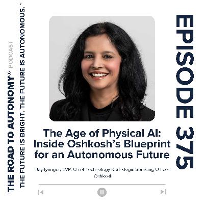 Episode 375 | The Age of Physical AI: Inside Oshkosh’s Blueprint for an Autonomous Future