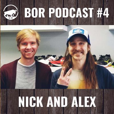 BOR Podcast #4 - Alex & Nick