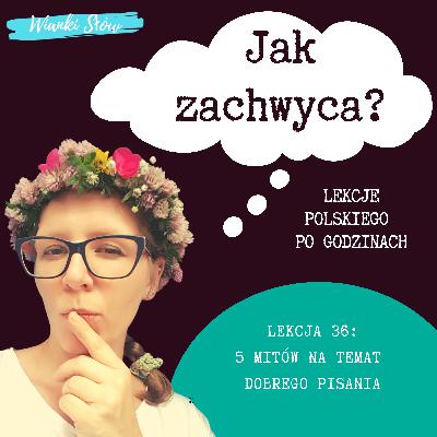Lekcja 36: 5 mitów na temat dobrego pisania