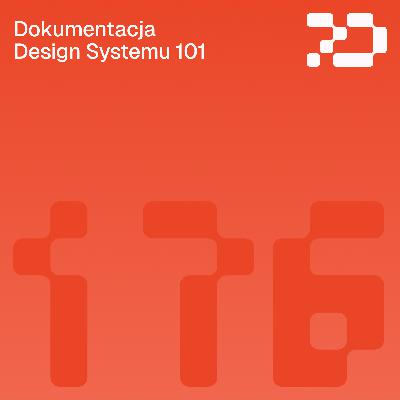 176: Dokumentacja Design Systemu 101 - Dużo tipów jak mieć pro system