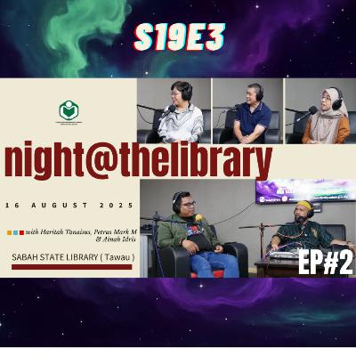 S19E3 ; Ep#2 Apa yang ada di Night At The Library 2025 ( Tawau )