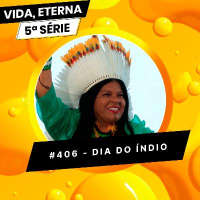 #406 - DIA DO ÍNDIO #406 - DIA DO ÍNDIO