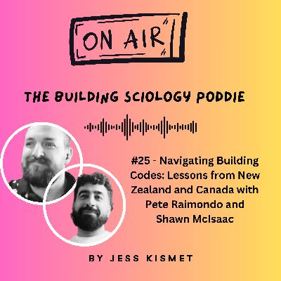 #25 - Navigating Building Codes: Lessons from New Zealand and Canada with Pete Raimondo and Shawn McIsaac #25 - Navigating Building Codes: Lessons from New Zealand and Canada with Pete Raimondo and Shawn McIsaac