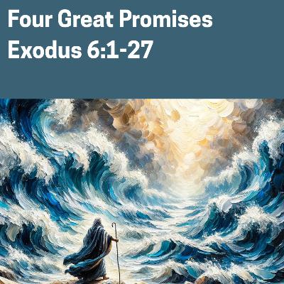 Four Great Promises | Exodus 6:1-27