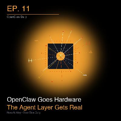Episodio 11: OpenClaw Va Hardware: La Capa de Agentes Se Vuelve Real Episodio 11: OpenClaw Va Hardware: La Capa de Agentes Se Vuelve Real