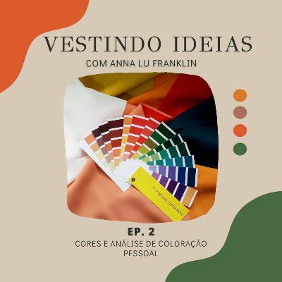 Ep. 2 - Cores e Análise de Coloração Pessoal