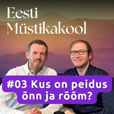 #03 Kus on peidus õnn ja rõõm?