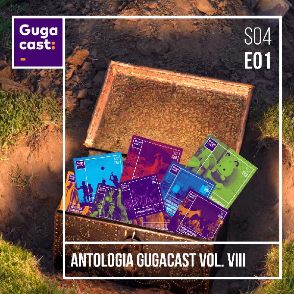 Antologia Gugacast Vol. VIII - Gugacast - S04E01 Antologia Gugacast Vol. VIII - Gugacast - S04E01