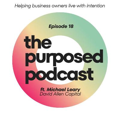 Purposed Podcast Raleigh - Michael Leary of David Allen Capital