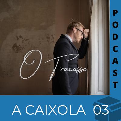 Episódio 03 - O Fracasso