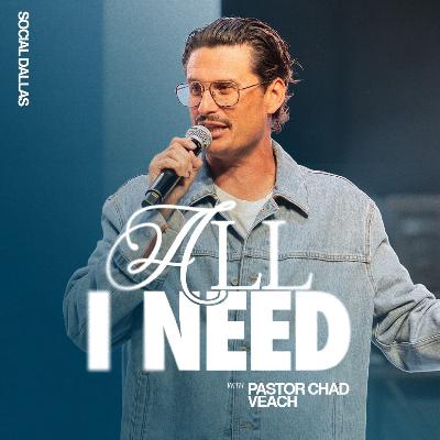 All I Need I Chad Veach I Social Dallas