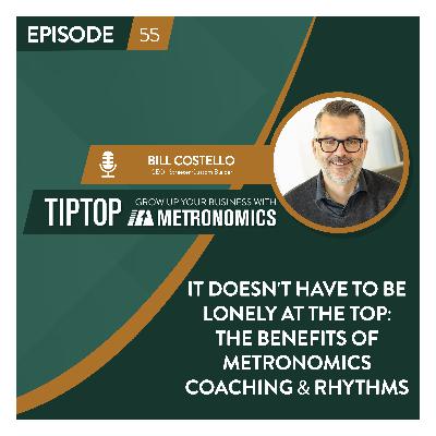 It Doesn't Have to be Lonely at the Top: The Benefits of Metronomics Coaching and Rhythms with Bill Costello