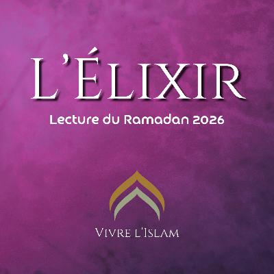 L'amour d'Allah | L'Élixir | Dernier résumé