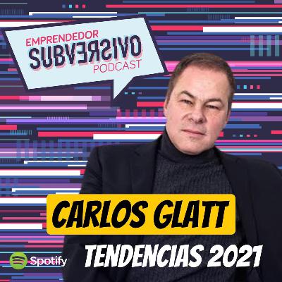 Emprendedor Subversivo Con Raúl Estrada - 2da. Temporada- Cap.02 - "Tendencias 2021 Carlos Glatt"