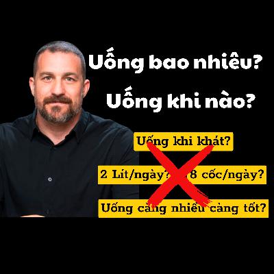 34. Giáo sư Stanford: Uống Nước Đúng Cách Để Nâng Cao Sức Khỏe và Hiệu Suất - Dr. Andrew Huberman