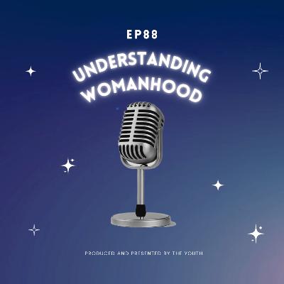 Understanding Womanhood Understanding Womanhood