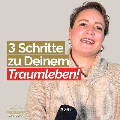 #261 Die 3 wichtigsten Schritte für ein erfülltes Leben!