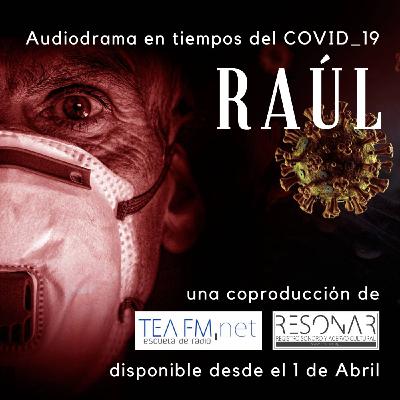 RAÚL. Audiodrama en tiempos del COVID19