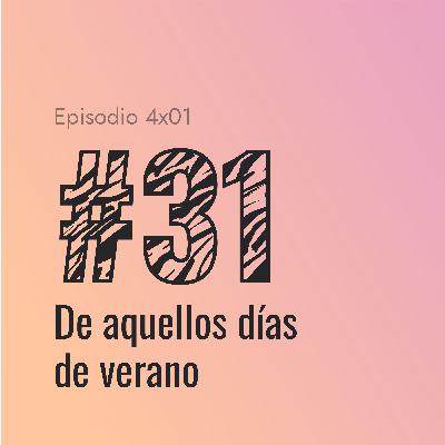 [#31] De aquellos días de verano