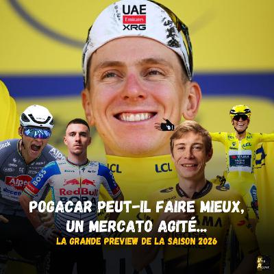 Vélo Podcast n°125 : Pogacar peut-il faire mieux qu'en 2025, les transferts marquants... la grande preview de la saison 2026 !